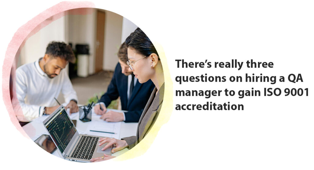 Do You Need To Hire A Qa Manager To Gain Iso 9001 Accreditation? There’s really three questions on hiring a qa manager to gain iso 9001 accreditation