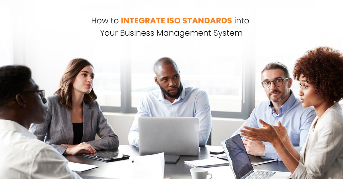 How to Integrate ISO Standards into Your Business Management System