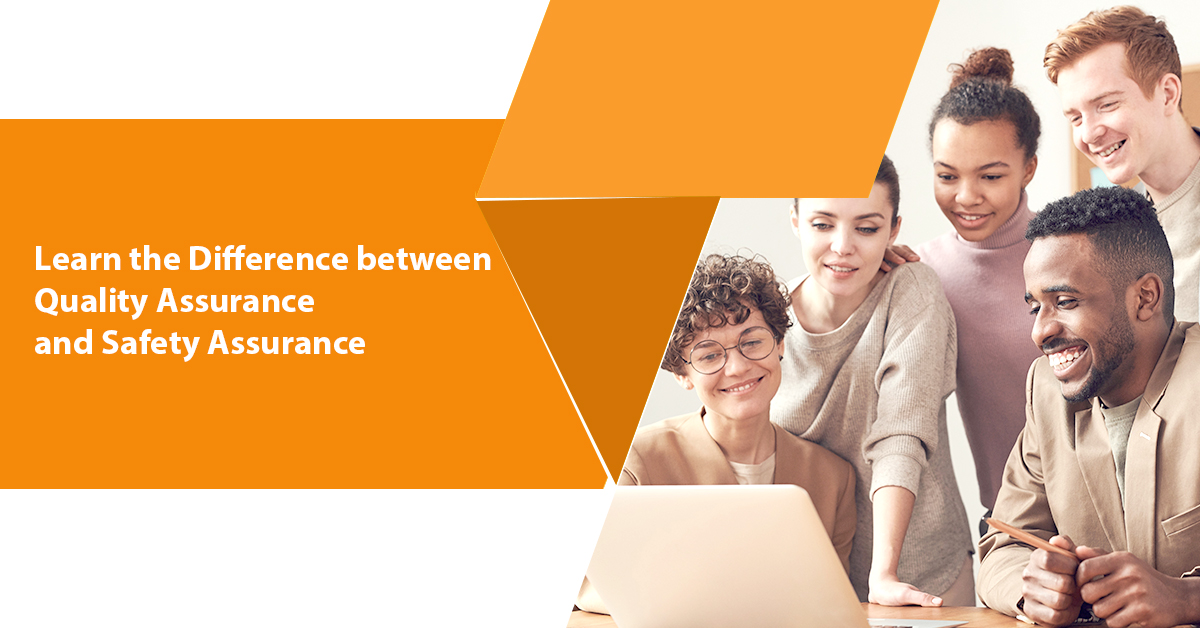 Learn the Difference between Quality Assurance and Safety Assurance