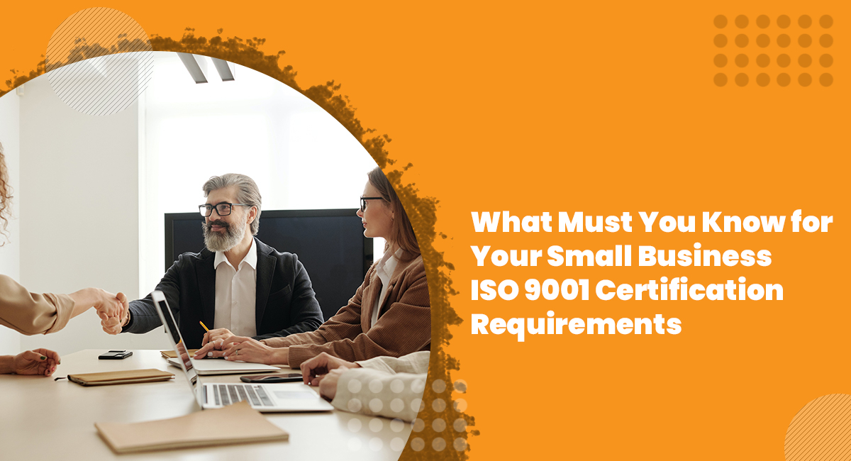 Small Business ISO 9001 Certification Requirements