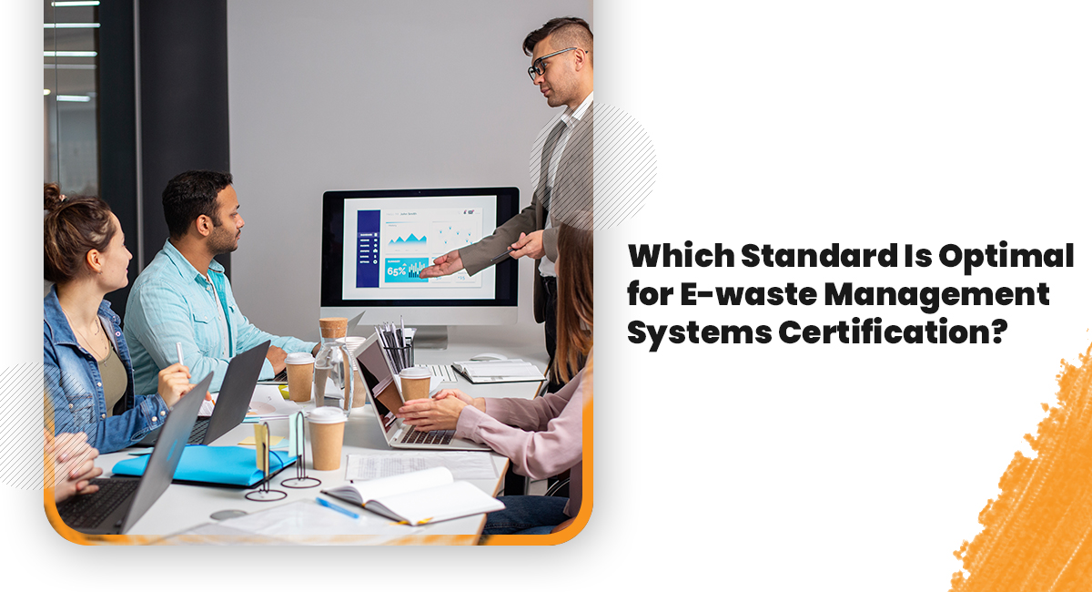 Which Standard Is Optimal for E-waste Management Systems Certification