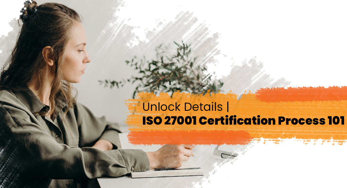 ISO 27001 Certification Process 101