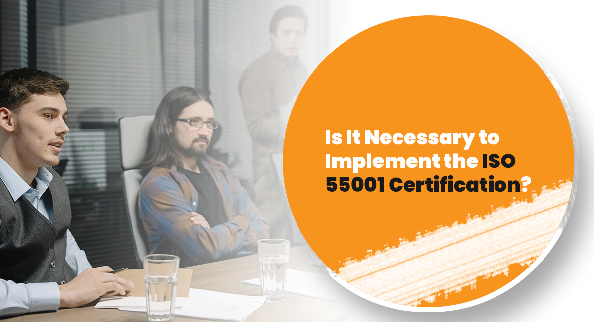 Is It Necessary to Implement the ISO 55001 Certification