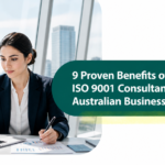 ISO Consulting Services: 3 Proven Benefits of ISO 9001 Consultants for Australian Businesses